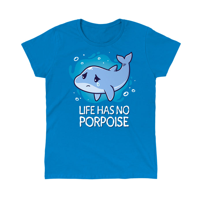 Classic Cotton T-shirt_TeeTurtle sapphire blue Life Has No Porpoise apparel featuring a cartoon of a dolphin with a single tear floating in water with the text "Life Has No Porpoise" beneath it.